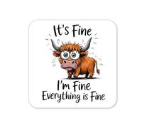 It’s Fine I’m Fine Everything’s Fine - Funny Highland Cow Coaster (1)