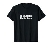 It’s Getting Hot In Here T-Shirt