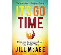 It’s Go Time: Build the Business and Life You Really Want