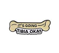 It’s Going Tibia Okay Enamel Pin - 3cm x 1cm Funny Bone Pun Badge for Nurses, Doctors & Medical Students - Humour Pin for Scrubs, Lanyards, Jackets & Bags - Anatomical Gift for Healthcare Workers