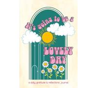 It’s going to be a lovely day: a daily guided gratitude and reflections journal, includes 1 page a day to practice being thankful, log positivity, ... black and white interior, 6”x9”, 120 pages