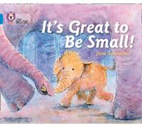 It’s Great To Be Small! : Band 04/Blue