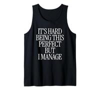 It’s Hard Being This Perfect - Funny Humor Tank Top