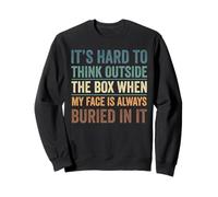 It’s Hard to Think Outside The Box When My Face is Always Sweatshirt