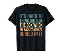 It’s Hard to Think Outside The Box When My Face is Always T-Shirt