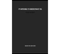 IT’S IMPOSSIBLE TO UNDERESTIMATE YOU - A Sarcastic Office Notebook for Office Humour, Work Meetings, and Daily Notes