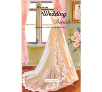 It’s in the Wedding Details: An illustrated Guide to Your Special Day