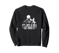 It’s Just A Hill Get Over It Trail Running Quote Sweatshirt