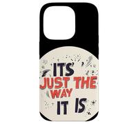 It’s Just the Way It Is for a Real Talk Look Case for iPhone 14 Pro