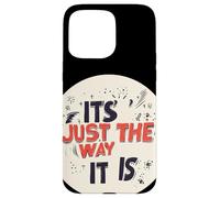 It’s Just the Way It Is for a Real Talk Look Case for iPhone 15 Pro Max