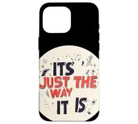 It’s Just the Way It Is for a Real Talk Look Case for iPhone 16 Pro Max