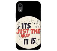 It’s Just the Way It Is for a Real Talk Look Case for iPhone XR