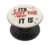 It’s Just the Way It Is for a Real Talk Look PopSockets Adhesive PopGrip
