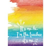 It’s Me, Hi, I’m the Teacher It’s Me Teacher Appreciation Blank Notebook 100 page Thank You Gift 8.5in x 11in Beautiful Inspirational Watercolor Design