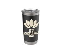 It’s Mindfulness Day Calm Wellness Spiritual Zen Meditation Stainless Steel Insulated Tumbler