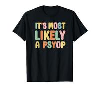 It’s Most Likely a Psyop Ironic Gen Z Humor Weird meme Tees T-Shirt