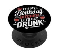 It’s My Birthday Let’s Get Drunk Wine Party Women PopSockets Adhesive PopGrip