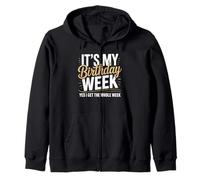 It’s My Birthday Week Yes I Get the Whole Week Zip Hoodie