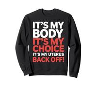 It’s My Body Feminist Slogan Pro Choice Activism Sweatshirt