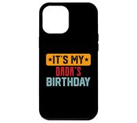 It’s My DADA'S Birthday Shirt For DADA'S Birthday Case for iPhone 12 Pro Max