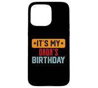It’s My DADA'S Birthday Shirt For DADA'S Birthday Case for iPhone 15 Pro Max