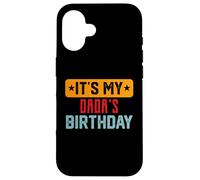 It’s My DADA'S Birthday Shirt For DADA'S Birthday Case for iPhone 16