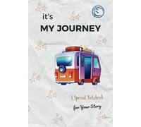 It’s My Journey: A Special Notebook for Your Story - Undated Road Trip & Life Journal