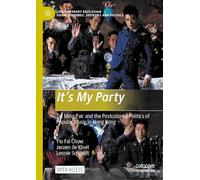 It’s My Party: Tat Ming Pair and the Postcolonial Politics of Popular Music in Hong Kong (Contemporary East Asian Visual Cultures, Societies and Politics)