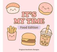 It’s My Time - Food Edition: Relaxing & Stylish Coloring - Food Lover’s Special (It’s My Time - The Feel-Good Coloring Series)