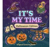 It’s My Time - Halloween Edition (Collector’s Edition): Relaxing & Stylish Coloring - Spooky & Cozy: Aesthetic Halloween Coloring Book for Relaxation, ... My Time - The Feel-Good Coloring Series)