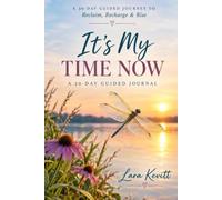 IT’s MY TIME NOW: A 30-Day Guided Journey to Reclaim, Recharge & Rise