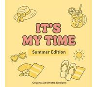 It’s My Time - Summer Edition: Relaxing & Stylish Coloring - Holiday Edition (It’s My Time - The Feel-Good Coloring Series)