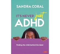 It's Never Just ADHD: Finding the Child Behind the Label