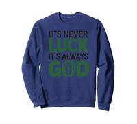 It’s Never Luck It’s Always God Faith Christian Quote Sweatshirt