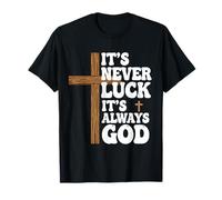It’s Never Luck It’s Always God Graphic Tee Jesus Faith T-Shirt