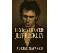 IT’S NEVER OVER: JEFF BUCKLEY: A Voice That Refused to Fade, The Unfinished Legacy and Emotional Depth of Jeff Buckley’s Final Portrait