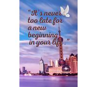 It’s Never Too Late For A New Beginning In Your Life. Notebook To Write In For Home, School, Office.: Soft-cover, Lined, 100 Pages 6x9".