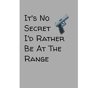 It’s No Secret I’d Rather Be At The Range: Target Range Shooting Log