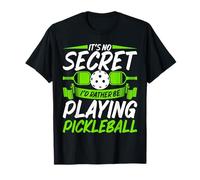 It’s No Secret I’d Rather Be Playing Pickleball - Paddleball T-Shirt