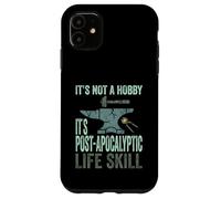 It’s Not A Hobby It’s Post Apocalyptic Life Skill Blacksmith Case for iPhone 11