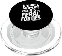 It’s Not A Midlife Crisis Feral Forties Funny Quote Saying PopSockets PopGrip for MagSafe