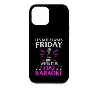 It’s Not Always Friday but When It Is I Do Karaoke Case for iPhone 12 Pro Max