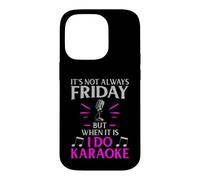 It’s Not Always Friday but When It Is I Do Karaoke Case for iPhone 14 Pro