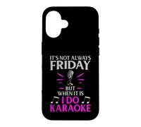 It’s Not Always Friday but When It Is I Do Karaoke Case for iPhone 16