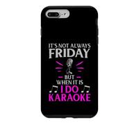 It’s Not Always Friday but When It Is I Do Karaoke Case for iPhone 7 Plus/8 Plus