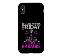 It’s Not Always Friday but When It Is I Do Karaoke Case for iPhone X/XS