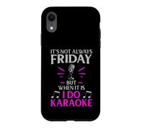 It’s Not Always Friday but When It Is I Do Karaoke Case for iPhone XR