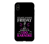 It’s Not Always Friday but When It Is I Do Karaoke Case for iPhone XS Max