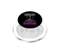 It’s Not Always Friday but When It Is I Do Karaoke PopSockets PopGrip for MagSafe