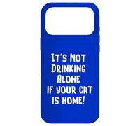It’s Not Drinking Alone if your Cat is Home Funny Novelty Case for iPhone 17 Pro Max